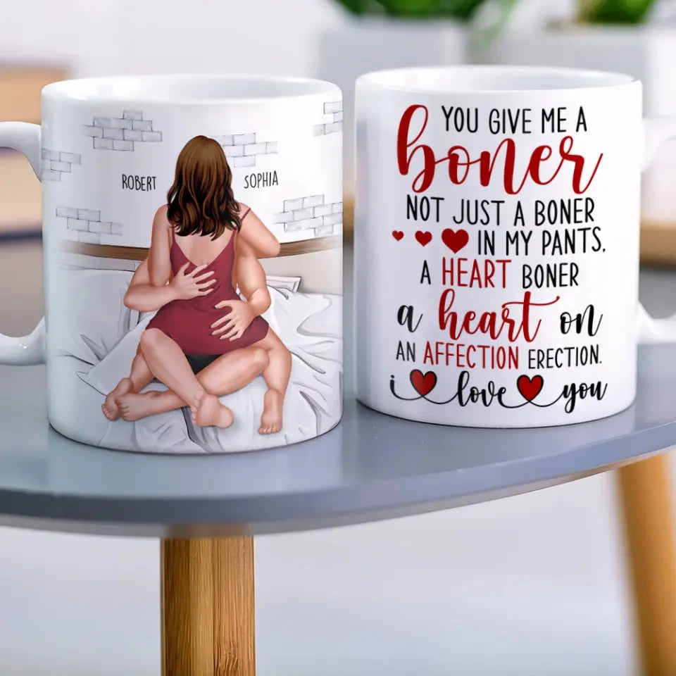 You Give Me A Boner-Personalized Coffee Mug- Gift For Him/ Gift For Her- Couple Coffee Mug