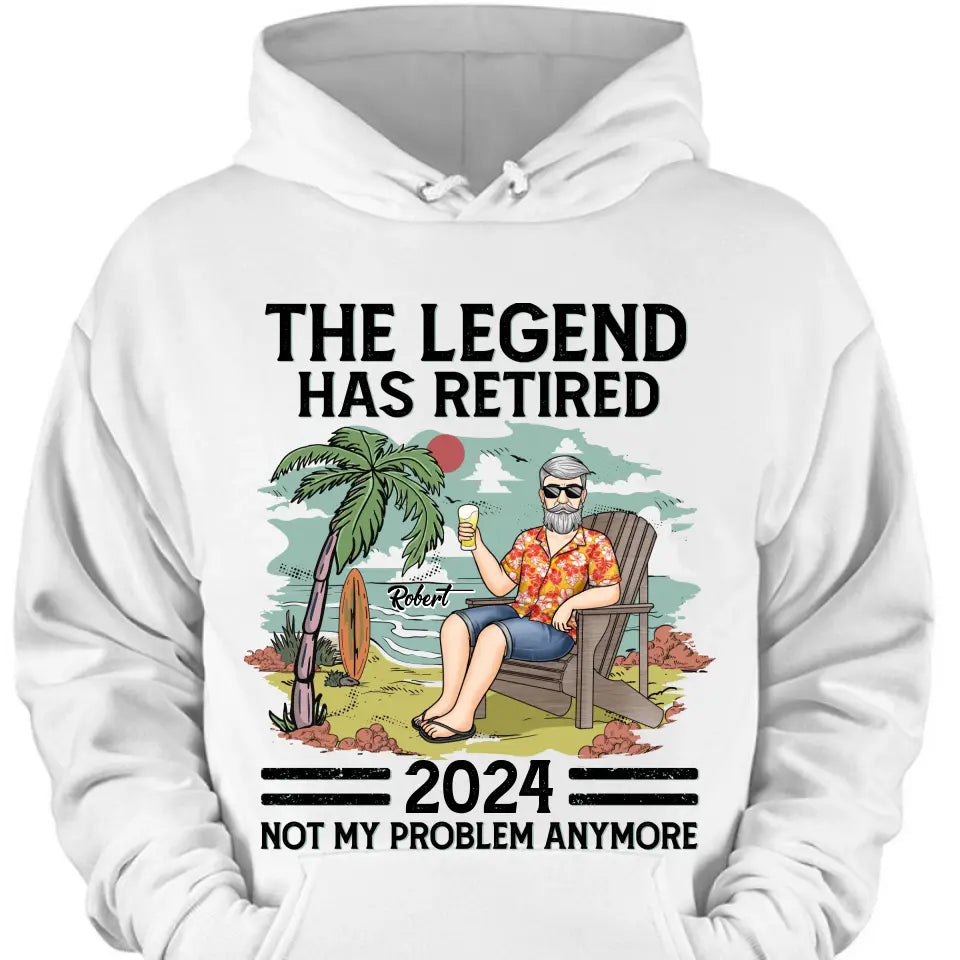 The Legend Has Retired, Not My Problem Anymore - Personalized Custom Unisex T-shirt, Hoodie, Sweatshirt - Appreciation, Retirement Gift For Coworkers, Work Friends, Colleagues