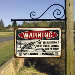 Grunge Vintage Metal Warning Just Because I'm Old Doesn't Mean You Are Out Of Range Personalized Metal Sign For Veteran