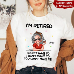 Je suis à la retraite, vous ne pouvez pas me faire un cadeau de retraite - T-shirt personnalisé