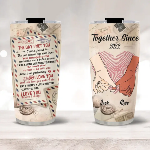 You Complete Me and Make Me A Better Person - 20oz Stainless Tumbler