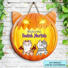 Personalized Custom Door Sign - Halloween Gift For Cat Mom, Cat Dad, Cat Lover, Cat Owner - Welcome Foolish Mortals
