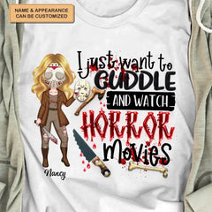 Je veux juste faire des câlins et regarder des films d’horreur - T-shirt personnalisé personnalisé - Cadeau d’Halloween pour les amateurs de films d’horreur