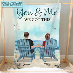 Personalized Blanket - Gift For Couple - You & Me We Got This