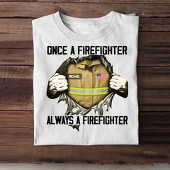 Personalized Once A Firefighter Always A Firefighter U.S Firefighter Tshirt Printed