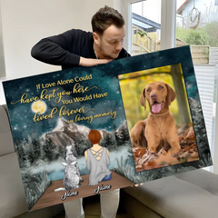 If Only Love Could Keep You Here, Pet Memorials, Passing Gifts for Pets, Personalized Dog and Cat Lovers Posters and Canvases