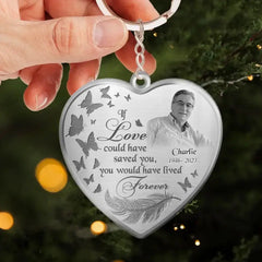 Custom Personalized Photo Heart Acrylic Keychain - Memorial Gift Idea - If Love Could Have Saved You, You Would Have Lived Forever