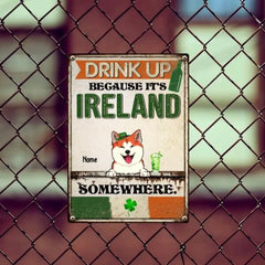 Panneau de cour en métal de la Saint-Patrick, cadeaux pour les amoureux des animaux de compagnie, buvez parce que c'est l'Irlande quelque part