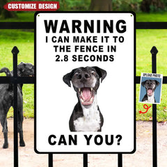 Panneau métallique personnalisé avec photo de chien, avertissement, je peux atteindre la clôture en 2,8 secondes