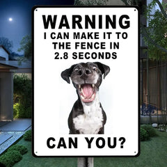 Personalized Dog Photo Metal Sign - Warning I Can Make It To The Fence In 2.8 Seconds