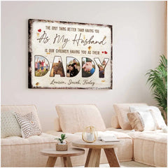 The Only Thing Better Than Having You As My Husband Custom Canvas Print – Father’s Day Gift For Dad from Wife