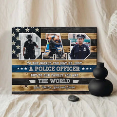 Police Officer Dad You Are The World Custom Picture Canvas, Personalized Policeman Dad Gift, Christmas Gifts For Policeman Dad