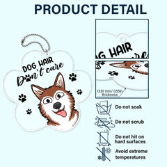 Dog Hair Don’t Care - Cadeau drôle pour les amoureux des chiens - Cintre de voiture en acrylique personnalisé