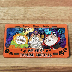 Welcome Foolish Mortals Cat Halloween - Personalized License Plate