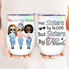 Best Friends Not Sisters By Blood But Sisters By Heart-Personalized Wine Tumbler