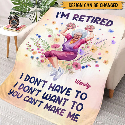 Im Retired I Dont Have To - Personalized Blanket