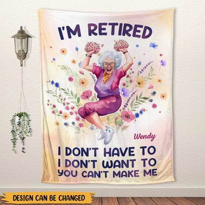 Im Retired I Dont Have To - Personalized Blanket