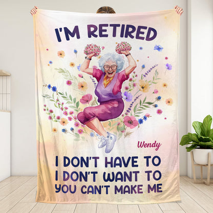 Im Retired I Dont Have To - Personalized Blanket