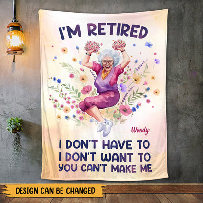 Im Retired I Dont Have To - Personalized Blanket
