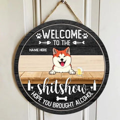 Welcome To The Shitshow Hope You Brought Alcohol Custom Wooden Signs, Gifts For Pet Lovers, Pets And Beverage