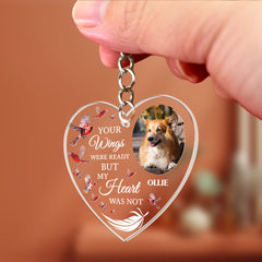 Pet Memorial Your Wings Were Ready - Personalized Acrylic Photo Keychain
